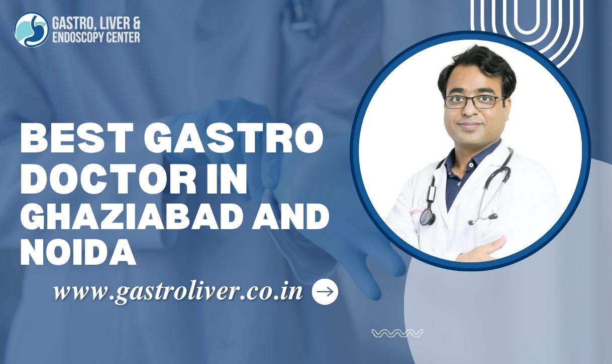 Best Gastro Doctor in Ghaziabad and Noida