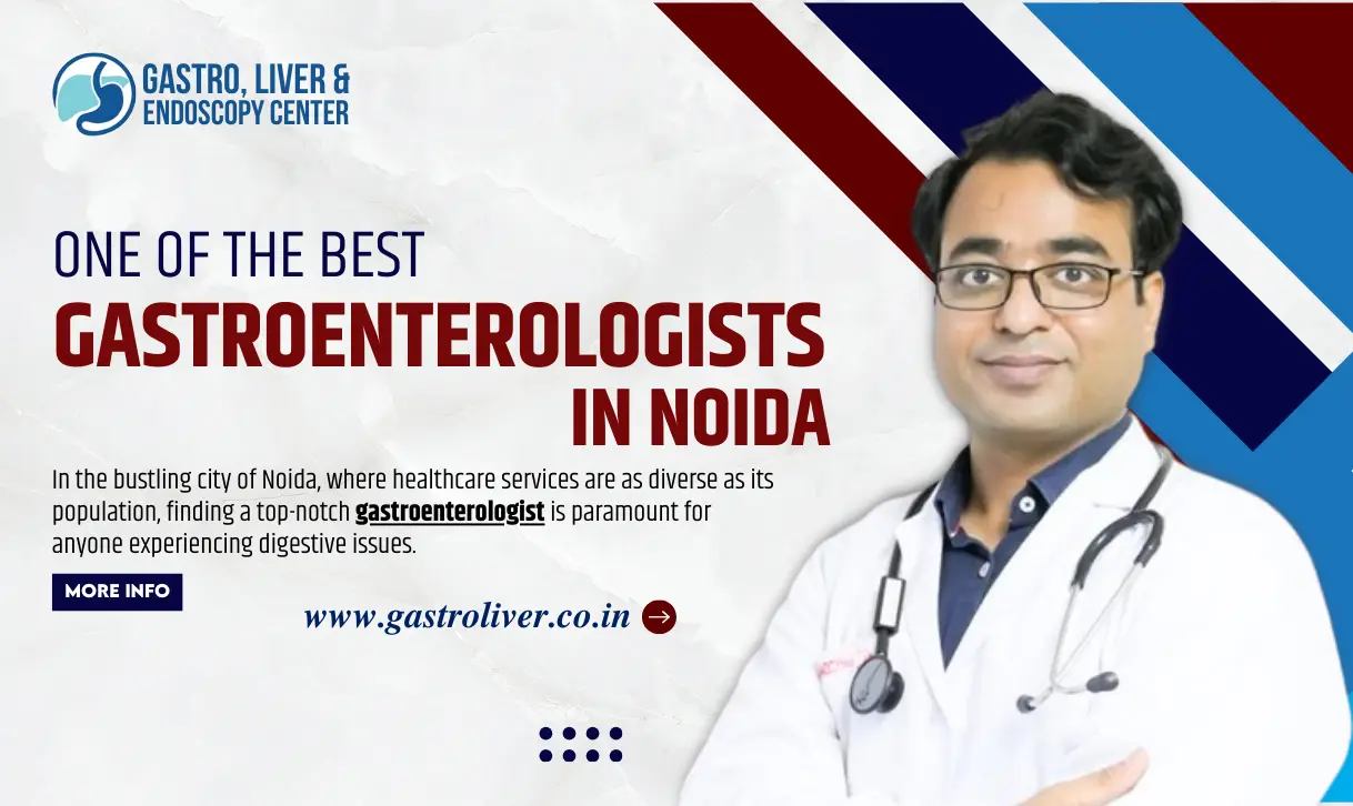 One of the Best Gastroenterologists in Noida